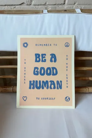 Be A Good Human Print