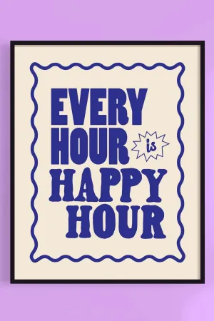 Every Hour is Happy Hour Print