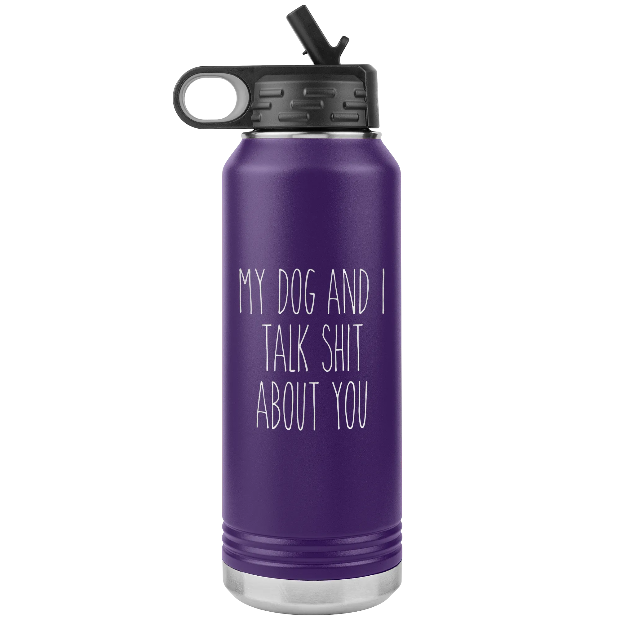 Funny Dog Owner Gift My Dog and I Talk Shit About You Insulated Water Bottle Tumbler 32oz BPA Free