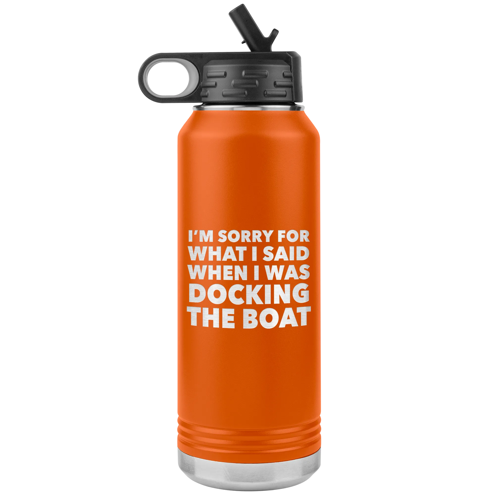 I'm Sorry for What I Said When I Was Docking the Boat Funny Tumbler Metal Boating Insulated Water Bottle 32oz BPA Free
