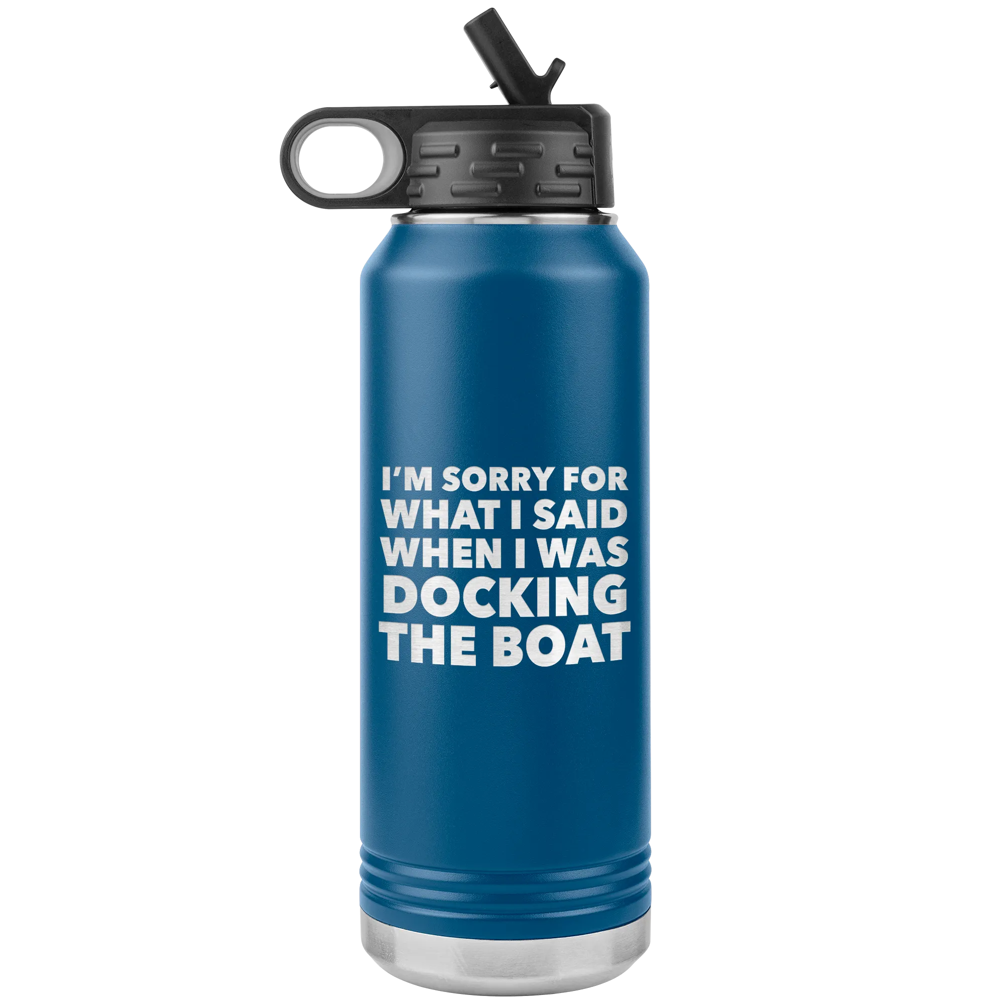 I'm Sorry for What I Said When I Was Docking the Boat Funny Tumbler Metal Boating Insulated Water Bottle 32oz BPA Free