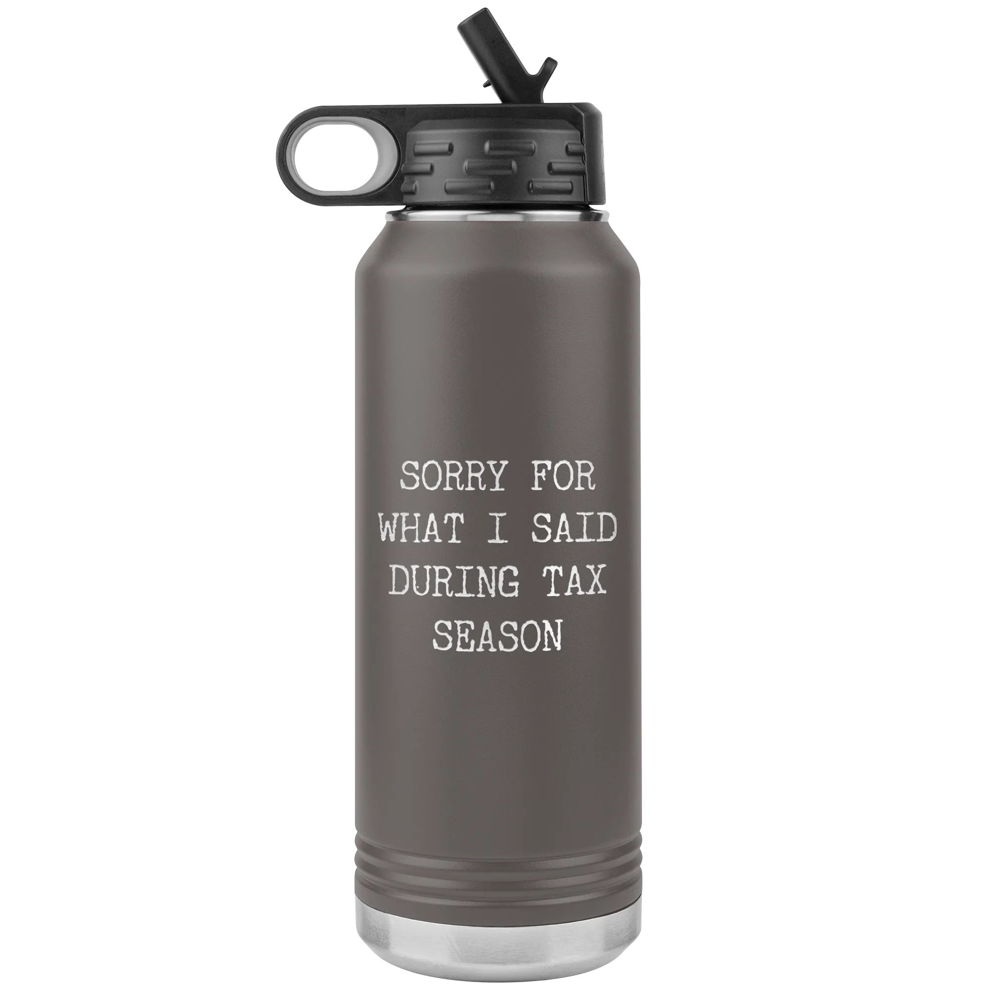 Sorry for What I Said During Tax Season Gifts Insulated Water Bottle Tumbler 32oz BPA Free