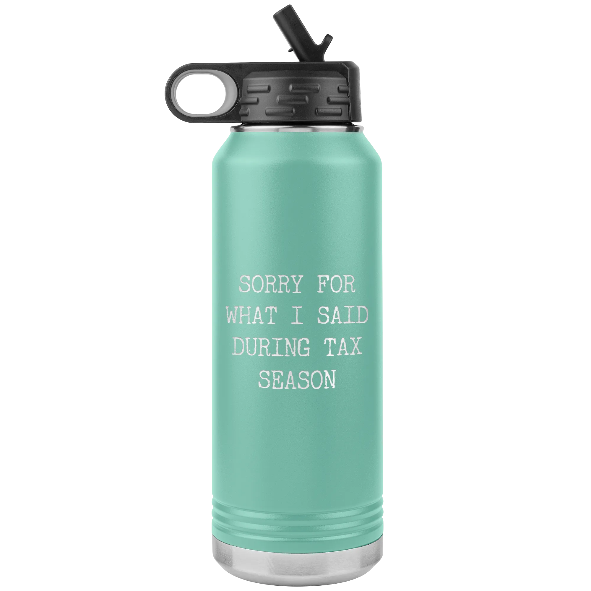 Sorry for What I Said During Tax Season Gifts Insulated Water Bottle Tumbler 32oz BPA Free