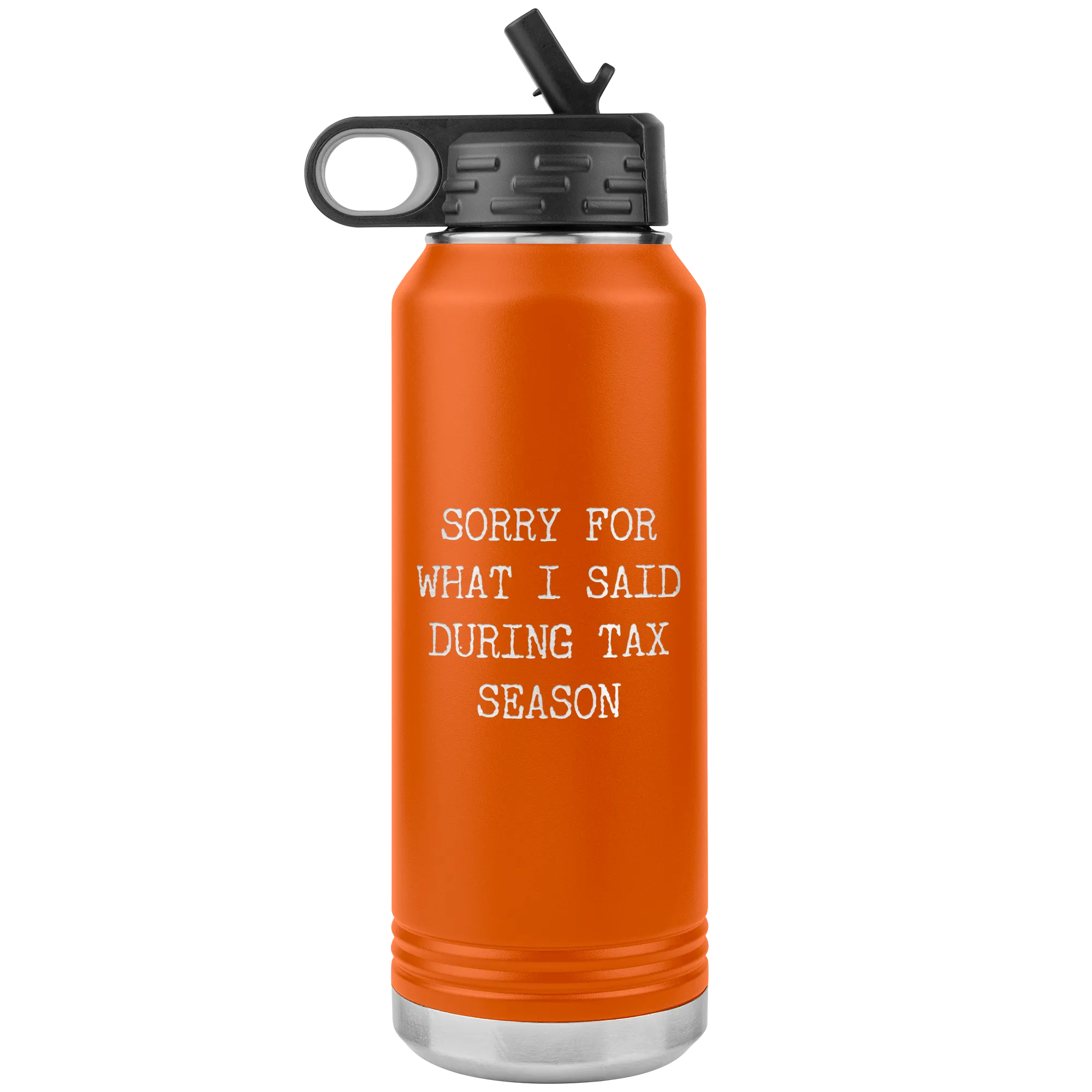 Sorry for What I Said During Tax Season Gifts Insulated Water Bottle Tumbler 32oz BPA Free