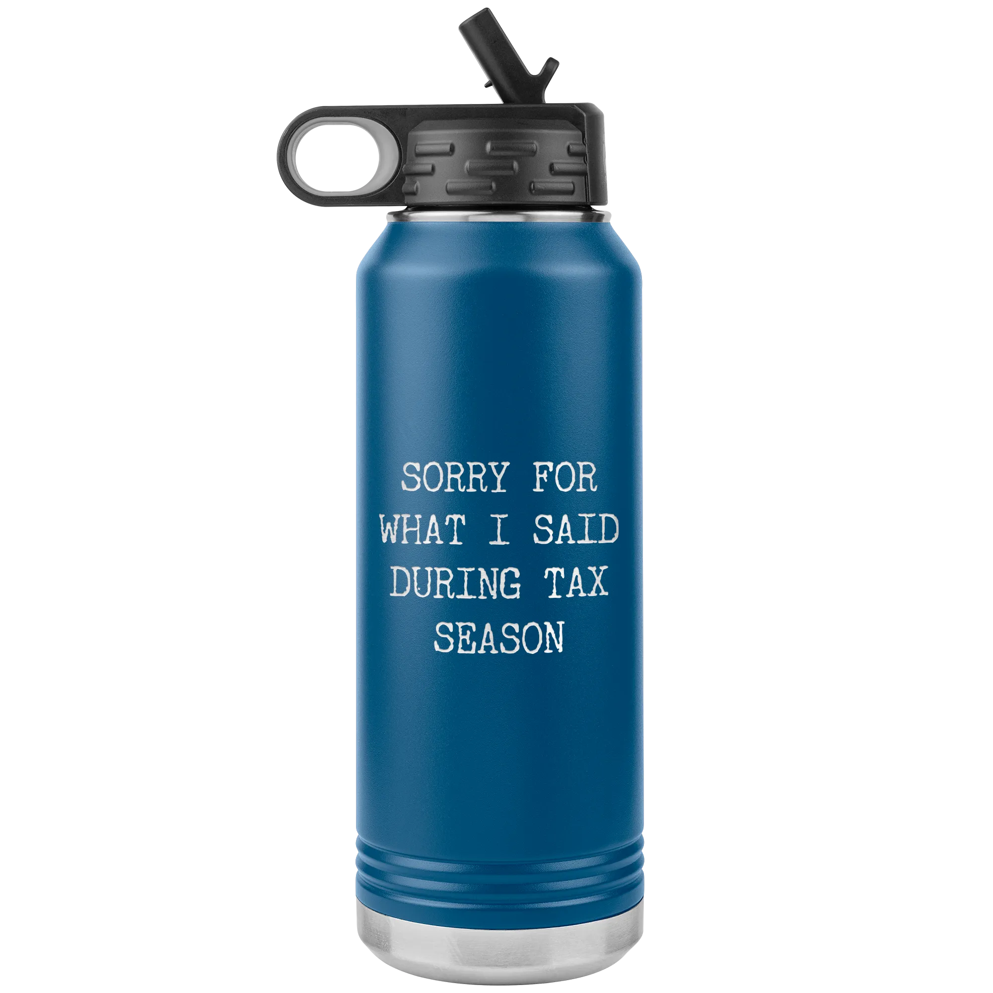 Sorry for What I Said During Tax Season Gifts Insulated Water Bottle Tumbler 32oz BPA Free