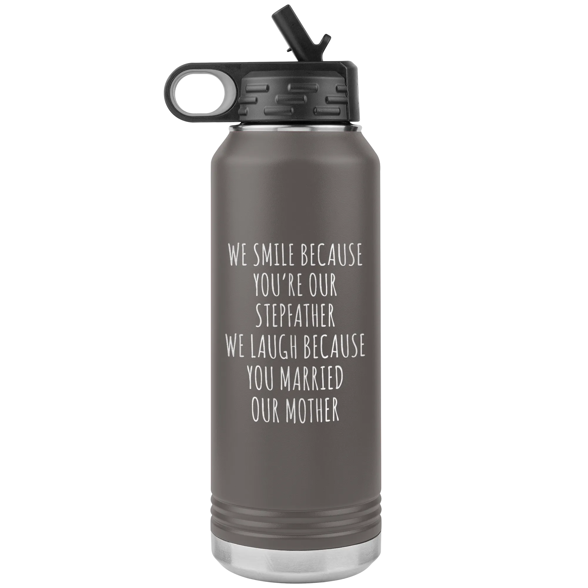 Stepdad Gift From Kids for Fathers Day Present WE Smile Because You're OUR Stepfather Water Bottle Insulated Tumbler 32oz BPA Free