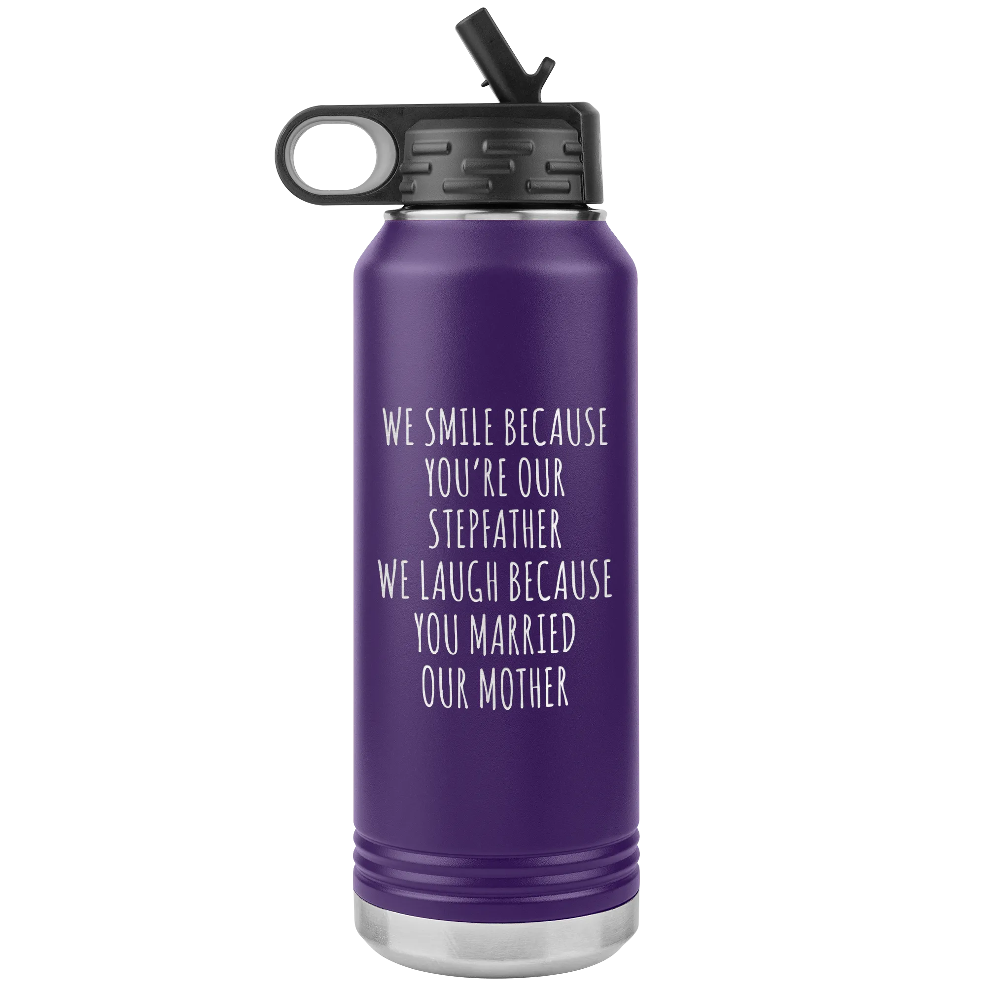 Stepdad Gift From Kids for Fathers Day Present WE Smile Because You're OUR Stepfather Water Bottle Insulated Tumbler 32oz BPA Free