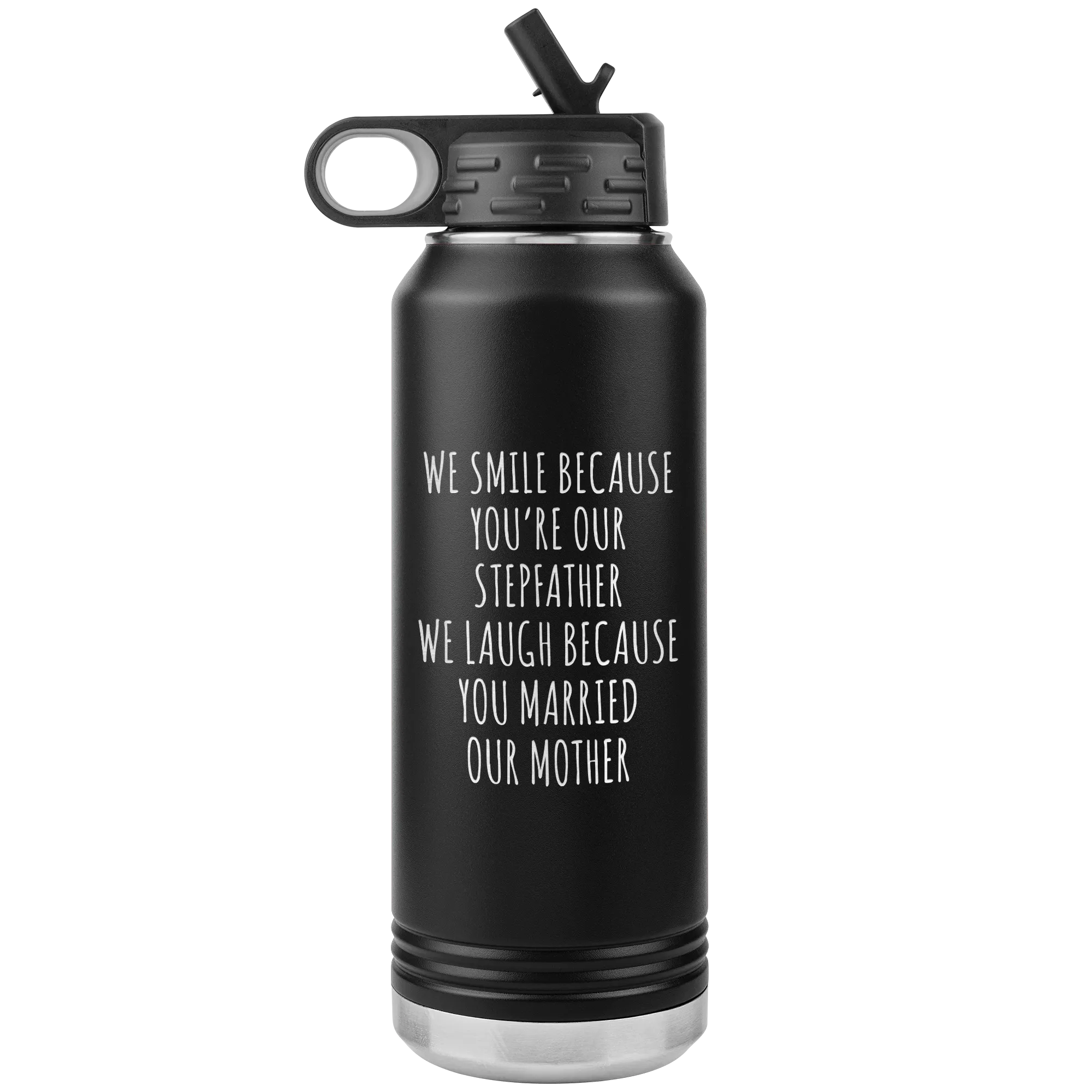 Stepdad Gift From Kids for Fathers Day Present WE Smile Because You're OUR Stepfather Water Bottle Insulated Tumbler 32oz BPA Free