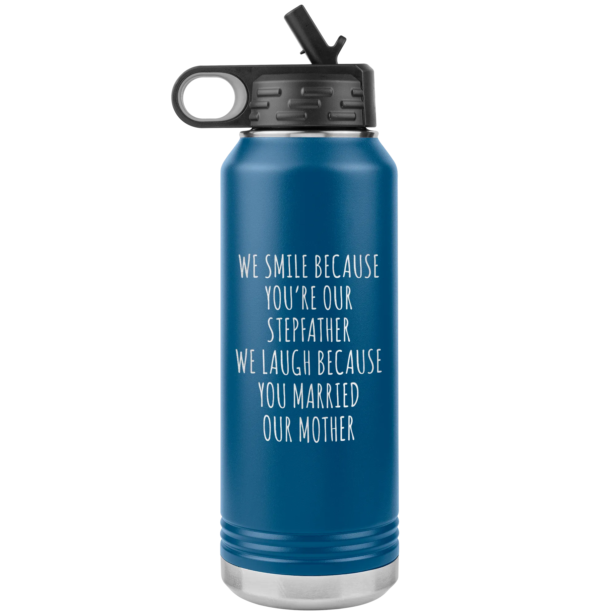 Stepdad Gift From Kids for Fathers Day Present WE Smile Because You're OUR Stepfather Water Bottle Insulated Tumbler 32oz BPA Free