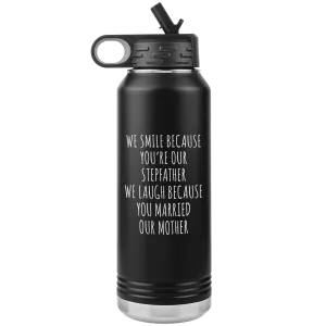 Stepdad Gift From Kids for Fathers Day Present WE Smile Because You're OUR Stepfather Water Bottle Insulated Tumbler 32oz BPA Free