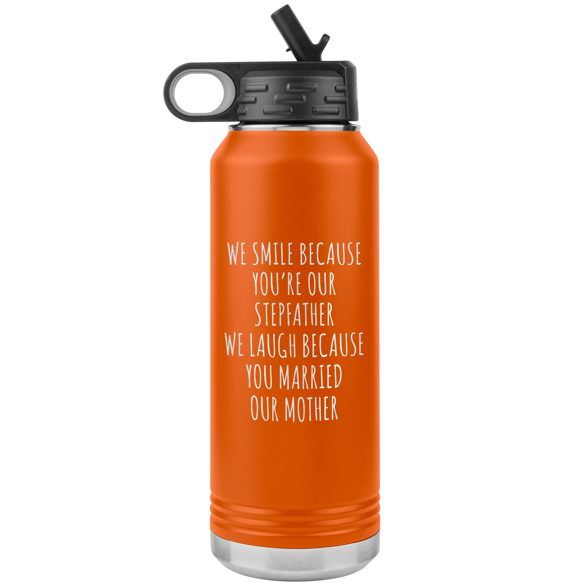 Stepdad Gift From Kids for Fathers Day Present WE Smile Because You're OUR Stepfather Water Bottle Insulated Tumbler 32oz BPA Free