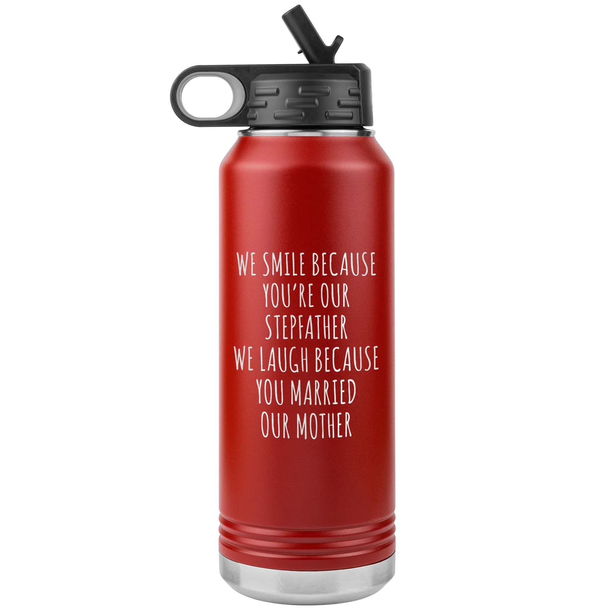 Stepdad Gift From Kids for Fathers Day Present WE Smile Because You're OUR Stepfather Water Bottle Insulated Tumbler 32oz BPA Free