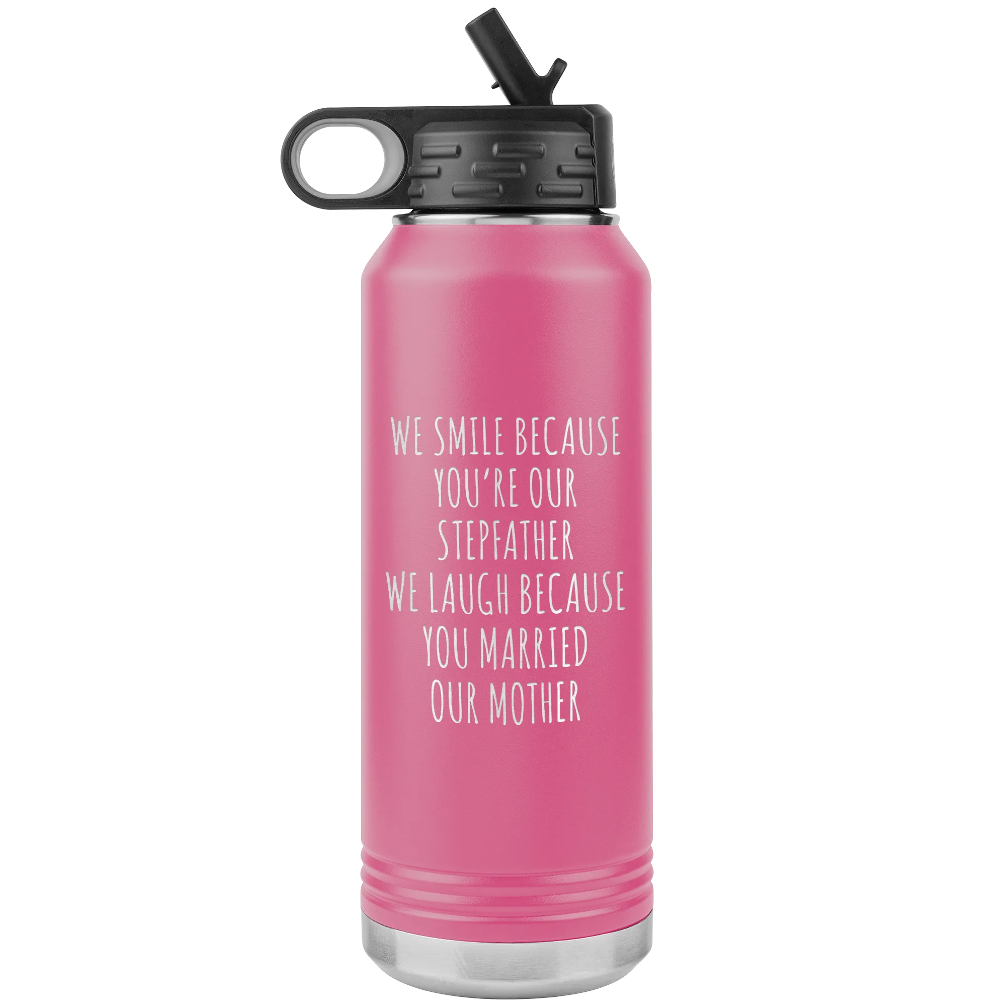 Stepdad Gift From Kids for Fathers Day Present WE Smile Because You're OUR Stepfather Water Bottle Insulated Tumbler 32oz BPA Free
