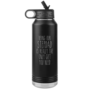 Stepdad Gifts Being OUR Stepdad Is Really the Only Gift You Need Water Bottle Insulated Tumbler 32oz BPA Free